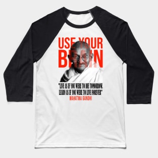 Use your brain - Mahatma Gandhi Baseball T-Shirt